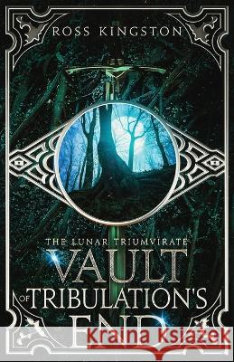 Vault of Tribulation's End Ross Kenneth Kingston 9780648112686 Lunar Triumvirate - książka