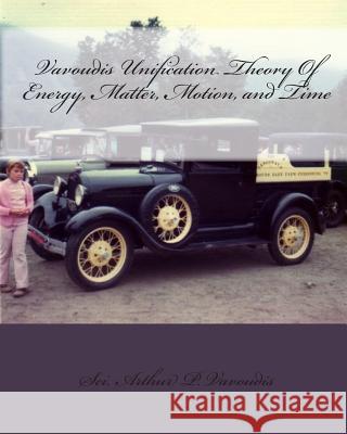 Vavoudis Unification Theory Of Energy, Matter, Motion, and Time: Gravity Arthur P. Vavoudis 9781448660483 Createspace Independent Publishing Platform - książka