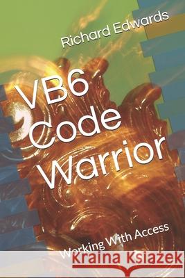 VB6 Code Warrior: Working With Access Richard Thomas Edwards 9781720492665 Createspace Independent Publishing Platform - książka