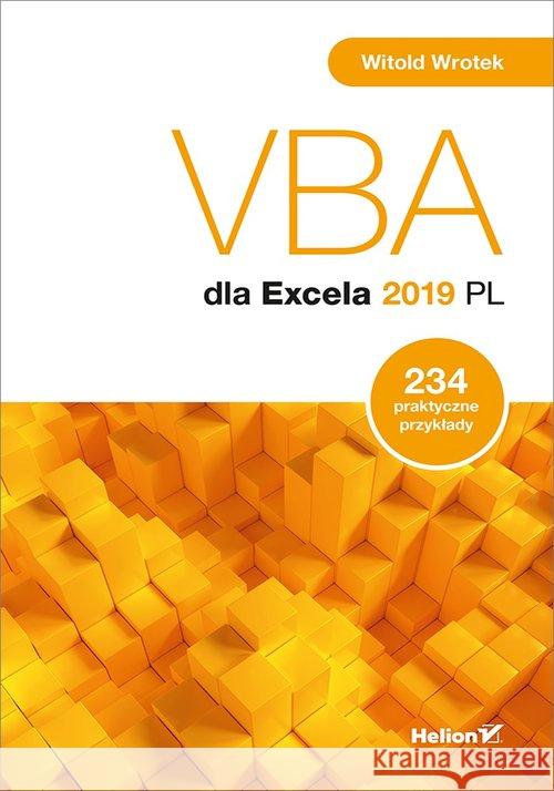 VBA dla Excela 2019 PL. 234 praktyczne przykłady Wrotek Witold 9788328355569 Helion - książka