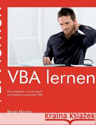 VBA lernen: Das Aufgaben- und Lernbuch zur Programmiersprache VBA Martin, René 9783739207155 Books on Demand - książka