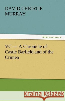 VC - A Chronicle of Castle Barfield and of the Crimea David Christie Murray   9783842435773 tredition GmbH - książka