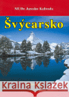 Švýcarsko - průvodce Jaroslav Kalivoda 9788086226675 Vodnář