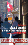 Švýcarsko: Malá země s velkými příběhy Jan Macúch 9788086970264 KANT