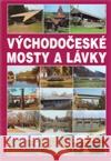 Východočeské mosty a lávky Josef Dušan 9788087332191 Brnokonzult