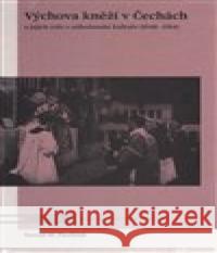 Výchova kněží v Čechách a jejich role v náboženské kultuře (1848-1914) Tomáš W. Pavlíček 9788020027719 Academia - książka