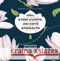 Věci, které uvidíte, jen když zpomalíte Haemin Sunim 9788075651884 Jota - książka