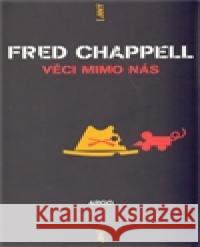 Věci mimo nás Fred Chappell 9788025702048 Argo - książka