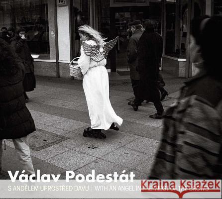 Václav Podestát: With an Angel in the Midst of the Crowd Podestát, Václav 9788074372384 KANT - książka
