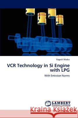 VCR Technology in Si Engine with Lpg Yogesh Maske   9783847375982 LAP Lambert Academic Publishing AG & Co KG - książka