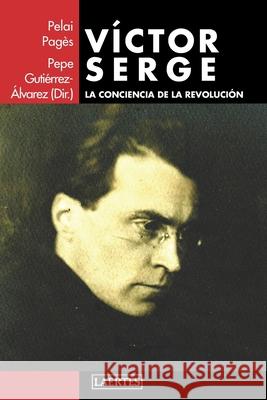 Víctor Serge: La conciencia de la revolución Gutiérrez-Álvarez, Pepe 9788416783298 Laertes - książka