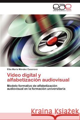 Vídeo digital y alfabetización audiovisual Méndez Casanova Elba María 9783846565827 Editorial Acad Mica Espa Ola - książka