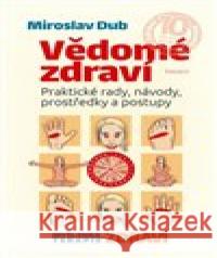 Vědomé zdraví - Praktické rady, návody, prostředky a postupy Miroslav Dub 9788072815395 Eminent - książka