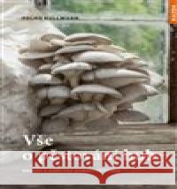 Vše o pěstování hub Folko Kullman 9788076700420 Nakladatelství Kazda - książka