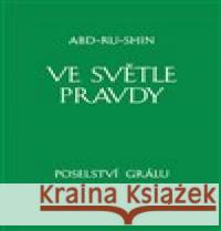 Ve světle Pravdy - Poselství Grálu I Abd-ru-shin 9788087176429 Integrál Brno - książka