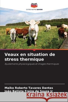 Veaux en situation de stress thermique Dantas, Maiko Roberto Tavares, Souza Jr, João Batista Freire de 9786209006258 Editions Notre Savoir - książka