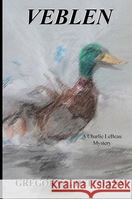 Veblen - A Charlie LeBeau Mystery Gregory L Heitmann 9780692896457 Gregory L. Heitmann - książka