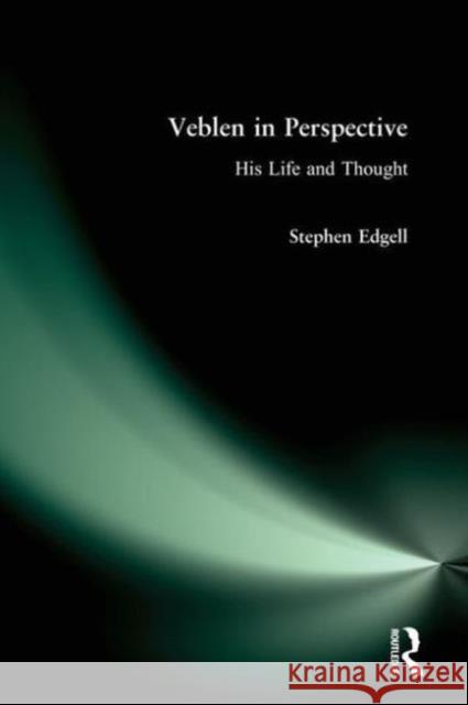 Veblen in Perspective: His Life and Thought Edgell, Stephen 9781563241161 M.E. Sharpe - książka