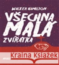 Všechna malá zvířátka Walker Hamilton 9788025709658 Argo - książka