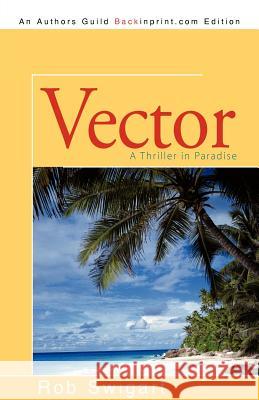 Vector: A Thriller in Paradise Swigart, Rob 9781462022960 iUniverse.com - książka