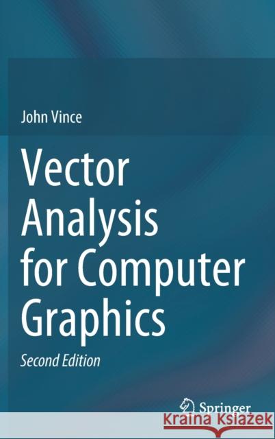 Vector Analysis for Computer Graphics John Vince 9781447175049 Springer - książka