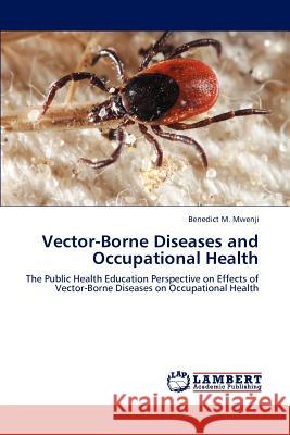 Vector-Borne Diseases and Occupational Health Benedict M. Mwenji 9783845413839 LAP Lambert Academic Publishing - książka