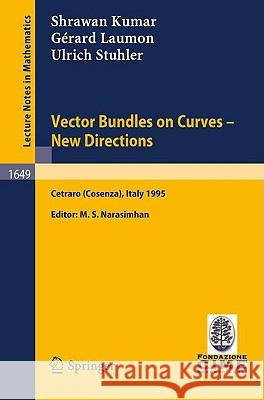 Vector Bundles on Curves - New Directions: Lectures Given at the 3rd Session of the Centro Internazionale Matematico Estivo (C.I.M.E.), Held in Cetrar Kumar, Shrawan 9783540624011 Springer - książka