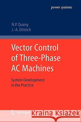 Vector Control of Three-Phase AC Machines: System Development in the Practice Quang, Nguyen Phung 9783642097867 Springer - książka