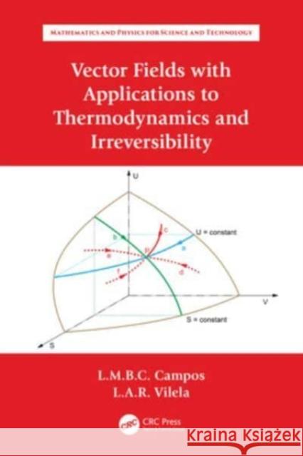 Vector Fields with Applications to Thermodynamics and Irreversibility Luis Manuel Brag Lu?s Ant?nio Rai 9781032030838 CRC Press - książka