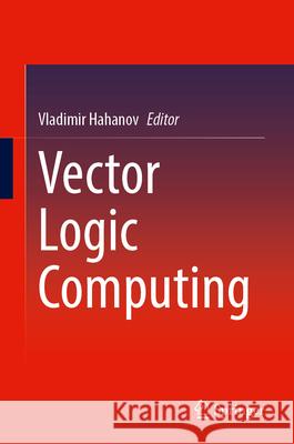 Vector Logic Computing Vladimir Hahanov 9783032070005 Springer - książka
