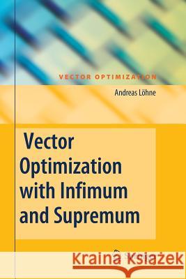 Vector Optimization with Infimum and Supremum Andreas Lohne 9783642268410 Springer - książka