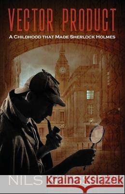 Vector Product: A Childhood that Made Sherlock Holmes Nils Nilsson 9781977237804 Outskirts Press - książka