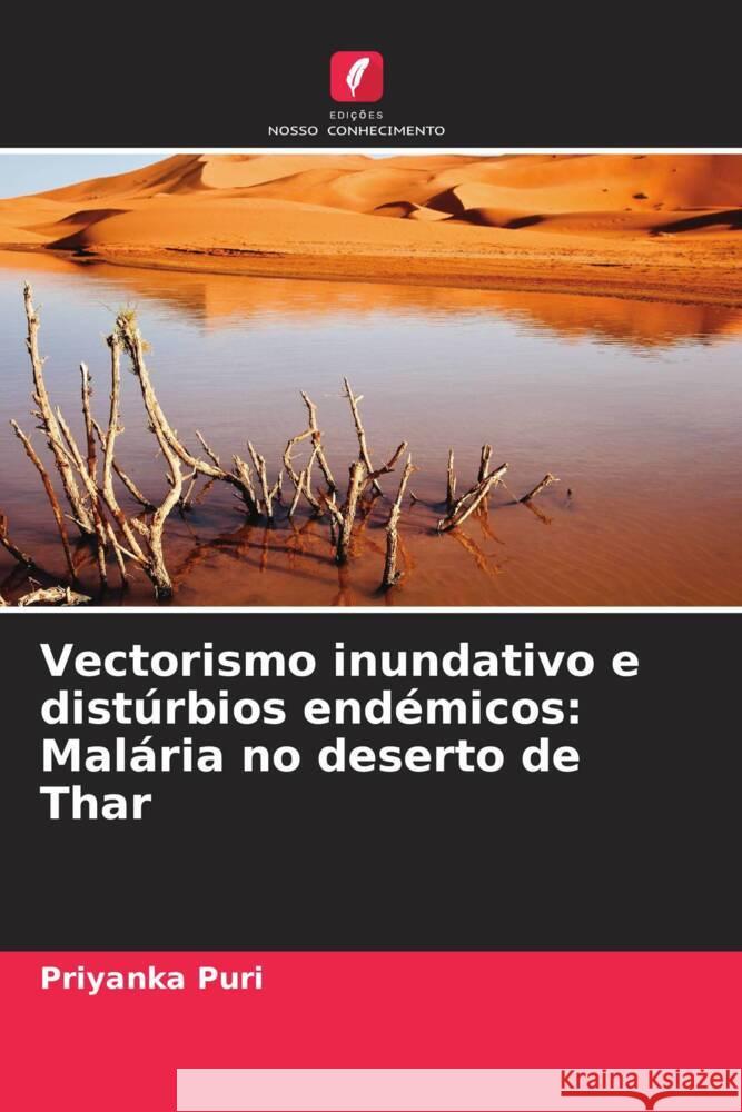 Vectorismo inundativo e dist?rbios end?micos: Mal?ria no deserto de Thar Priyanka Puri 9786207303380 Edicoes Nosso Conhecimento - książka