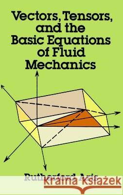 Vectors, Tensors and the Basic Equations of Fluid Mechanics Rutherford Aris 9780486661100 Dover Publications - książka