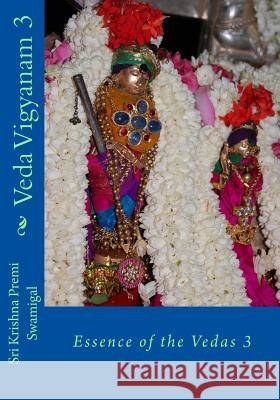 Veda Vigyanam: Essence of the Vedas: Volume 3 Sri Krishna Premi Swamigal S. Ramakrishnan 9781481065689 Createspace - książka