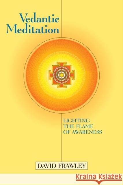 Vedantic Meditation: Lighting the Flame of Awareness David Frawley 9781556433344 North Atlantic Books - książka