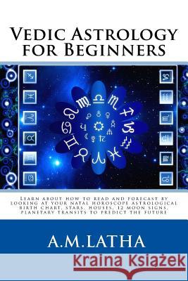 Vedic Astrology for Beginners M. Latha A 9781541258778 Createspace Independent Publishing Platform - książka