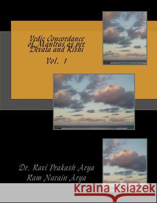 Vedic Concordance of Mantras as Per Devata and Rishi Dr Ravi Prakash Arya Ram Narain Arya 9788187710776 Indian Foundation for Vedic Science - książka