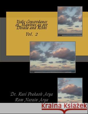 Vedic Concordance of Mantras as Per Devata and Rishi Dr Ravi Prakash Arya Ram Narain Arya 9788187710783 Indian Foundation for Vedic Science - książka