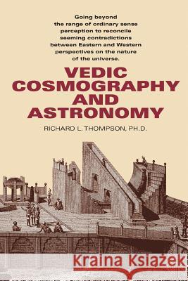 Vedic Cosmography and Astronomy Richard L. Thompson 9780998187150 Institute for Vaishnava Studies - książka