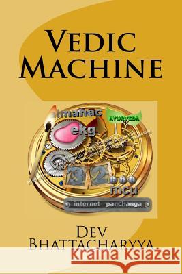 Vedic Machine Dev Bhattacharyya 9781511858700 Createspace Independent Publishing Platform - książka