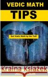 Vedic Math Tips: Easy Vedic Mathematics John Carlin 9781501068669 Createspace