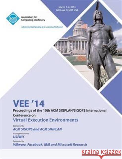 Vee '14 Proceedings of the 10th ACM Sigplan/Sigops International Conference on Virtual Execution Environments Vee14 Conference Committee 9781450330992 ACM Press - książka