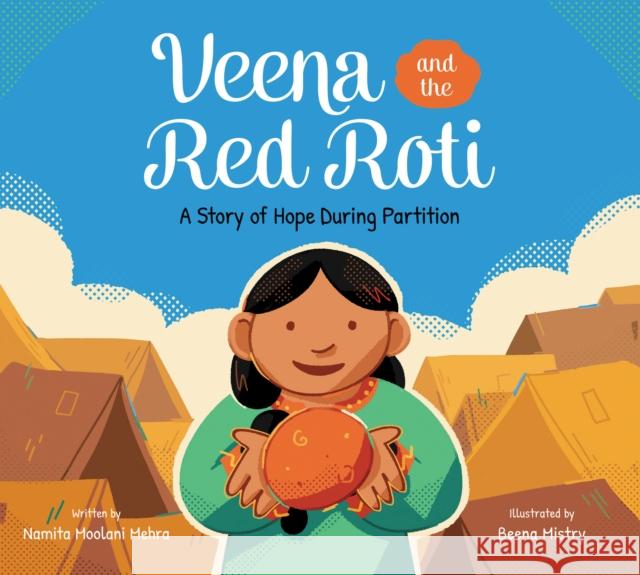 Veena and the Red Roti: A Story of Hope during Partition Namita Moolani Mehra 9781525307355 Kids Can Press - książka
