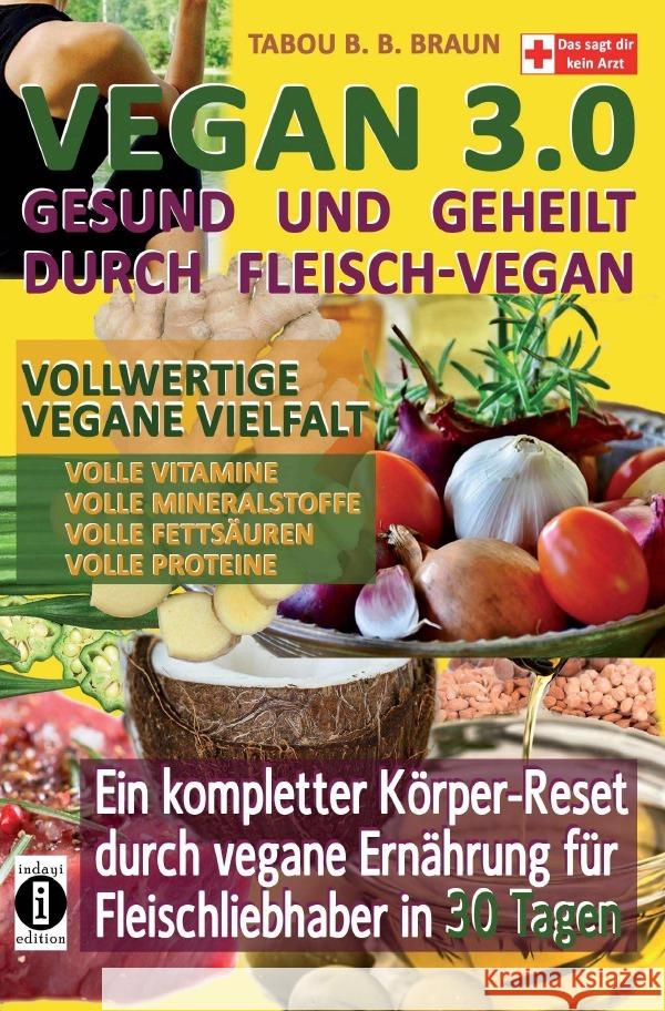 Vegan 3.0 : Gesund und geheilt durch Fleisch-Vegan B. B. Braun, Tabou 9783752979190 epubli - książka