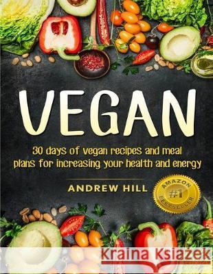Vegan: 30 Days of Vegan Recipes and Meal Plans for Increasing Your Health and Energy Donna Klein 9781989655122 Astrology Books - książka
