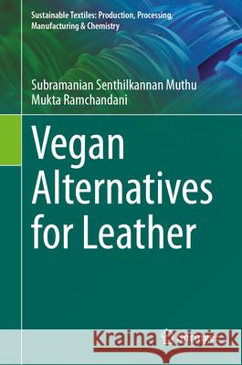 Vegan Alternatives for Leather Subramanian Senthilkannan Muthu Mukta Ramchandani 9783031653643 Springer - książka