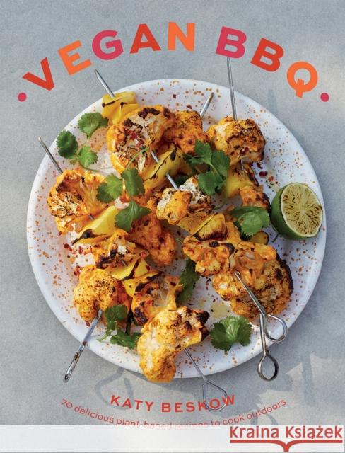 Vegan BBQ: 70 Delicious Plant-Based Recipes to Cook Outdoors Katy Beskow 9781787138605 Quadrille Publishing Ltd - książka