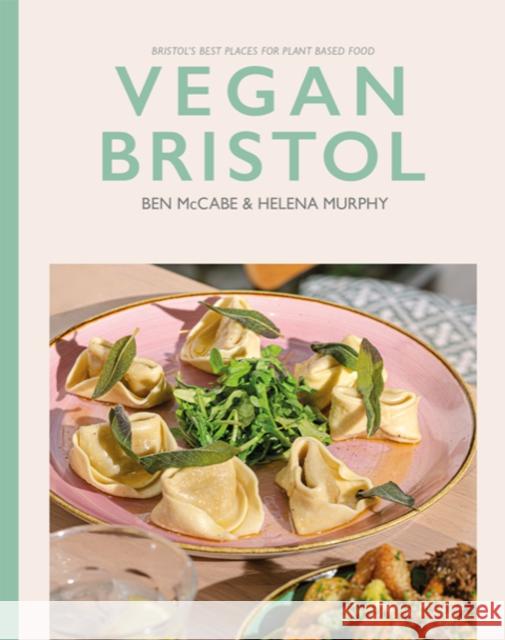Vegan Bristol: Bristol's best plant-based places to eat & drink Helena Murphy 9781909446410 Bristol Books CIC - książka