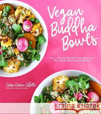 Vegan Buddha Bowls: Easy, Healthy Recipes to Feel Great from the Inside Out Carin Cifelli, Cara 9781624149481 Page Street Publishing - książka